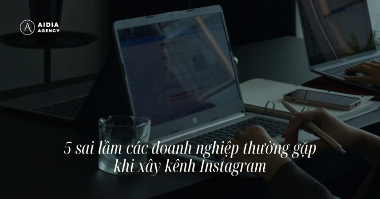 5 sai lầm các doanh nghiệp thường gặp khi xây kênh Instagram