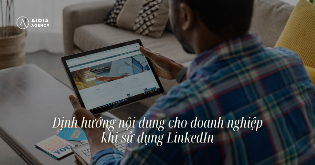 Định hướng nội dung cho doanh nghiệp khi sử dụng LinkedIn