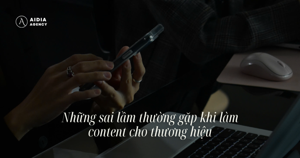 Những sai lầm thường gặp khi làm content cho thương hiệu.